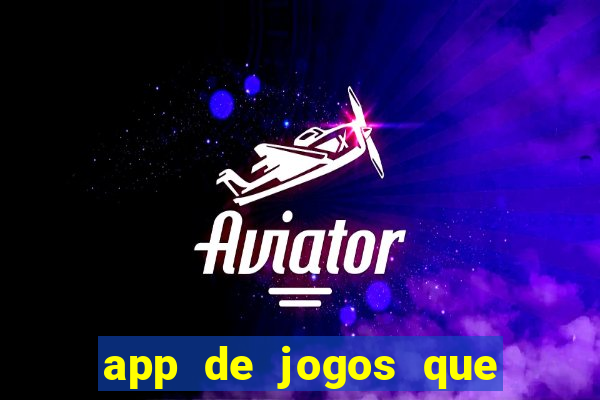 app de jogos que ganha dinheiro de verdade